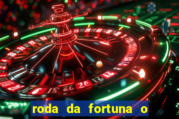 roda da fortuna o que ele sente por mim